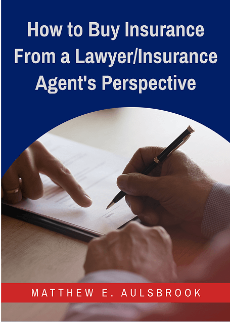 How to Buy Insurance From a Lawyer/Insurance Agent’s Perspective